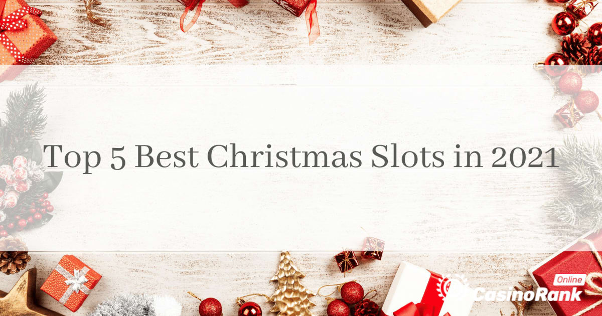 Top 5 Best Christmas Slots In 2021